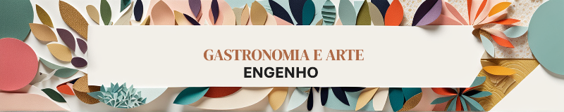 Gastronomia e Arte no Engenho